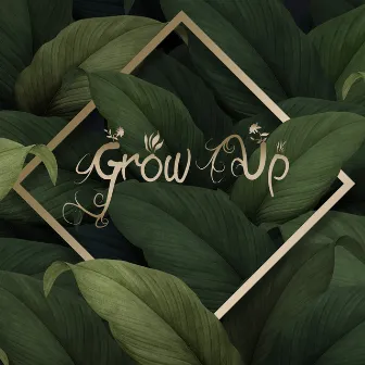 Grow Up by Ras Gros