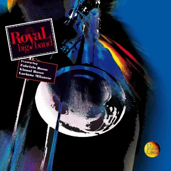 Royal Big Band (feat. Fabrizio Bosso, Gianni Basso, Luciano Milanese) by Royal Big Band