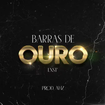 Barras de Ouro by Lxst