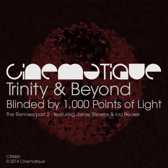 Blinded By 1,000 Points Of Light (The Remixes Part 2) by Trinity & Beyond