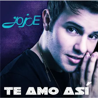 Te Amo Así by Jo Joe