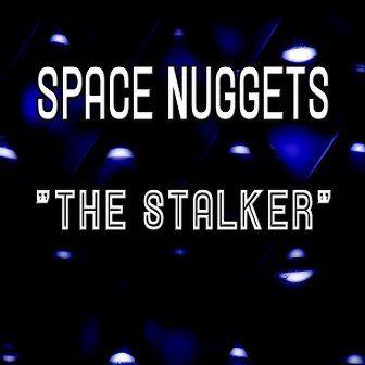 The Stalker (Remixes) by Space Nuggets