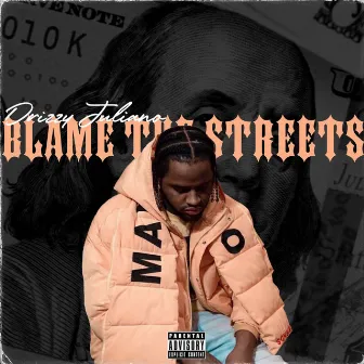 Blame the Streets by Drizzy Juliano