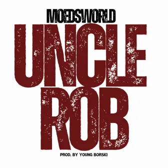 Uncle Rob by Moe D