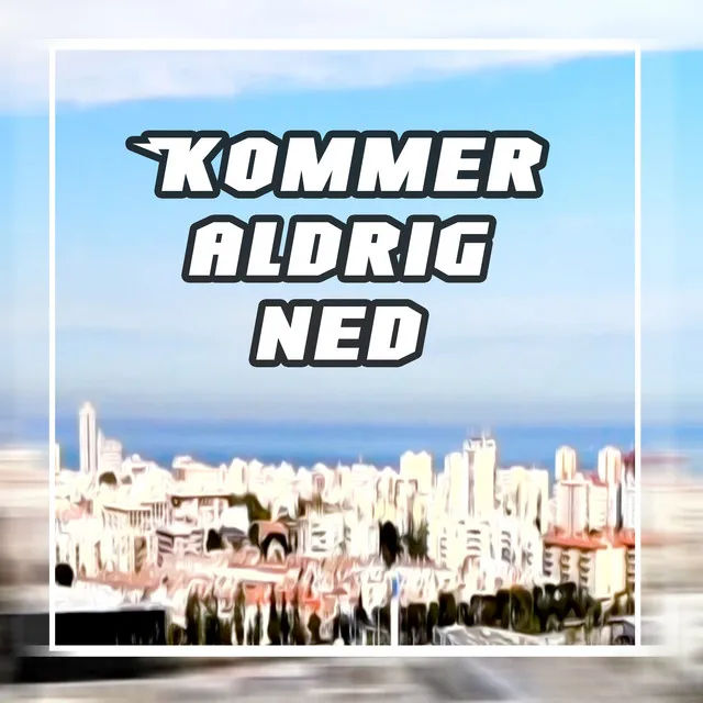 Kommer aldrig ned