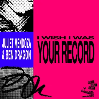 I Wish I Was Your Record by Unknown Artist