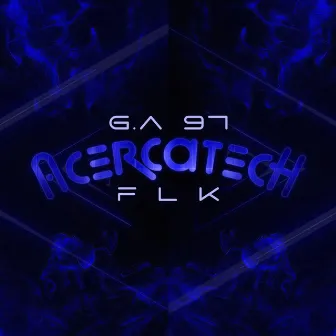 Acercatech by G.A 97