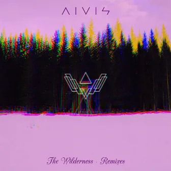 The Wilderness - Remixes by AIVIS