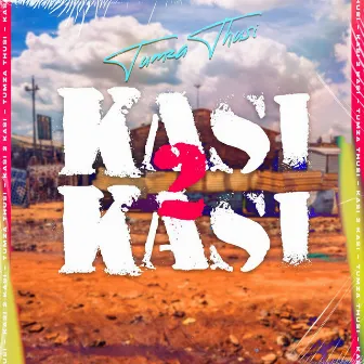 Kasi 2 Kasi by Tumza Thusi