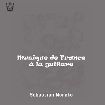 Musique de France à la Guitare by Sebastian Maroto