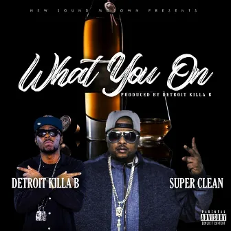 What You On by Super Clean