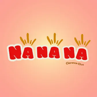 Na Na Na by Clarence Clive