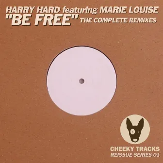 Be Free (The Complete Remixes) by Harry Hard