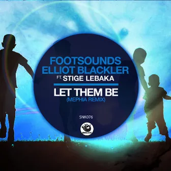 Let Them Be (Mephia Remixes) by Footsounds