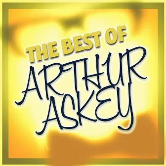 The Best Of Arthur Askey by Arthur Askey