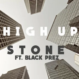 High Up (feat. Black Prez) by Stone