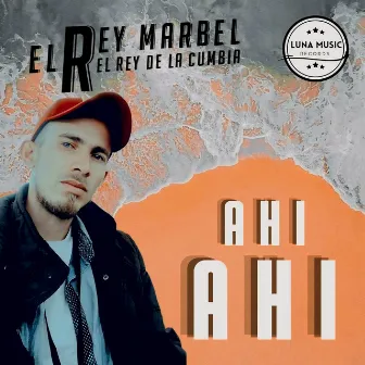 Ahi Ahi by El Rey Marbel El Rey De La Cumbia