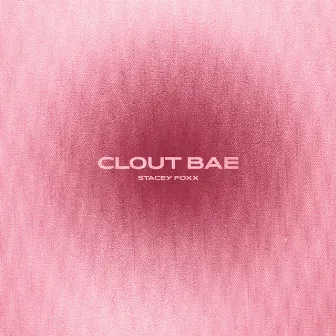 Clout Bae by Stacey Foxx