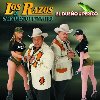 El Dueño Del Perico by Los Razos De Sacramento Y Reynaldo