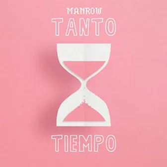 Tanto Tiempo by Manrow