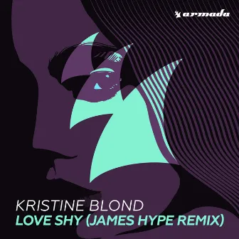 Love Shy (James Hype Remix) by Kristine Blond