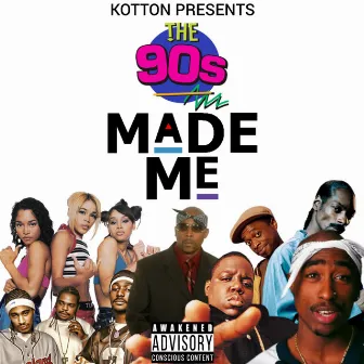 The 90's Made Me by King Kotton