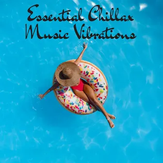 Essential Chillax Music Vibrations by Electronic Music Zone