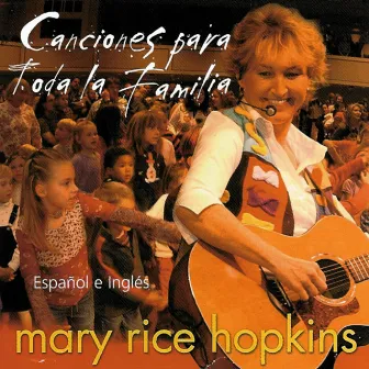 Canciones para toda la Familia by Mary Rice Hopkins