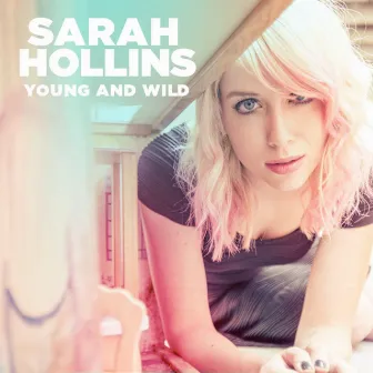 Young and Wild by Sarah Hollins