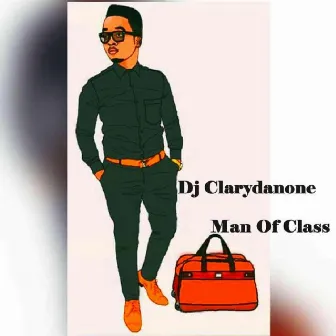 Man of Class by DJ Clarydanone