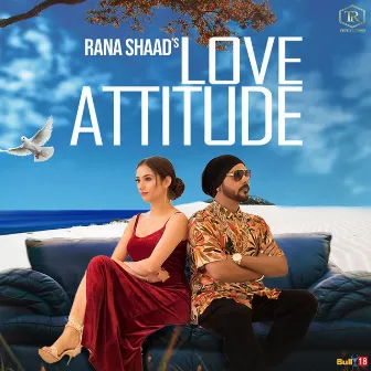 Love Attitude by Rana Shaad