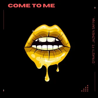 Come To Me by Dynasty