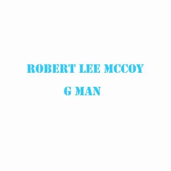 G Man by Robert Lee McCoy