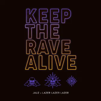 Keep the Rave Alive by Lazer Lazer Lazer