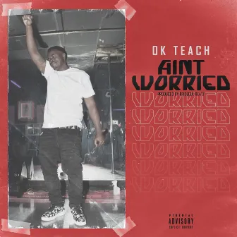 Aint Worried by Ok Teach