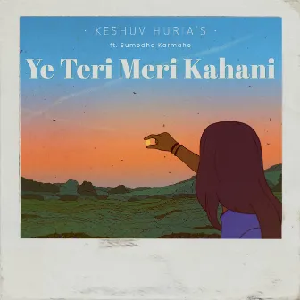 Ye Teri Meri Kahani by Keshuv Huria