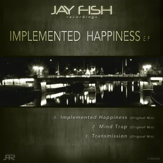 Implemented Happiness by Jay Fish