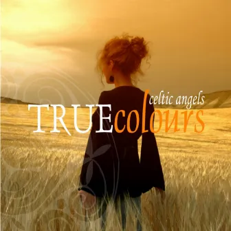 True Colours by The Celtic Angels