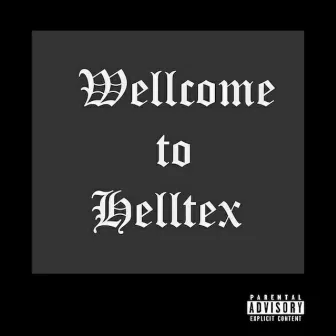 Welcome To Helltex by Texx