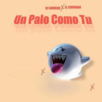 Un Palo Como Tu by EL CORONAO