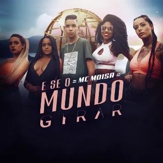 E Se o Mundo Girar by MC Moisa