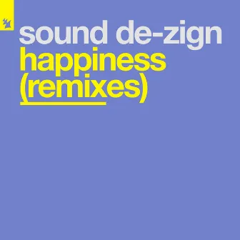 Happiness (Remixes) by Sound De-Zign