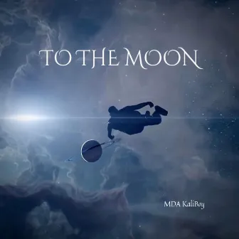 TO THE MOON by MDA Kaliboy