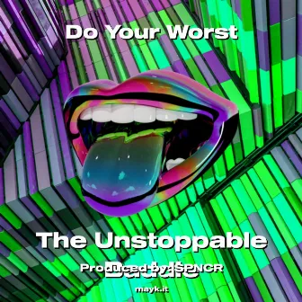 Do Your Worst by The Unstoppable Baddie