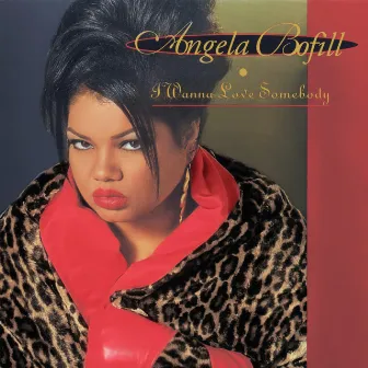 I Wanna Love Somebody by Angela Bofill