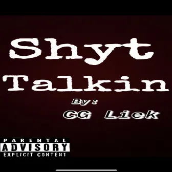 Shyt Talkin by CG Liek