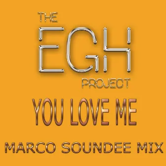 You Love Me (Marco Soundee Mix) by The EGH Project