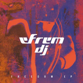 Freedom EP by Efrem DJ