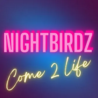 Come 2 Life by NIGHTBIRDZ