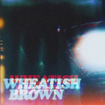 Wheatish Brown by Wheatish Brown